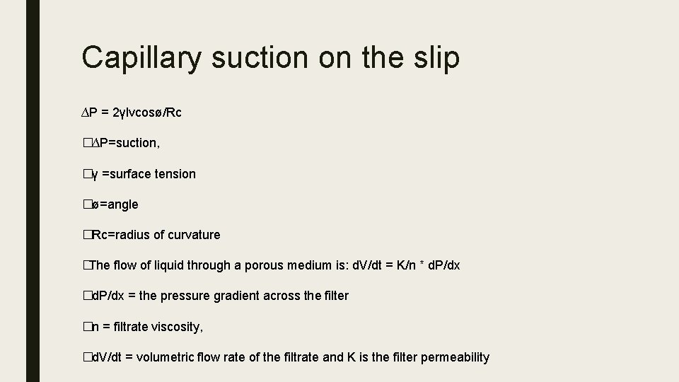 Capillary suction on the slip ∆P = 2γlvcosø/Rc �∆P=suction, �γ =surface tension �ø=angle �Rc=radius