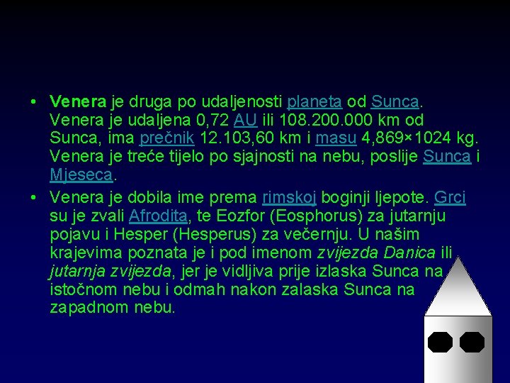  • Venera je druga po udaljenosti planeta od Sunca. Venera je udaljena 0,