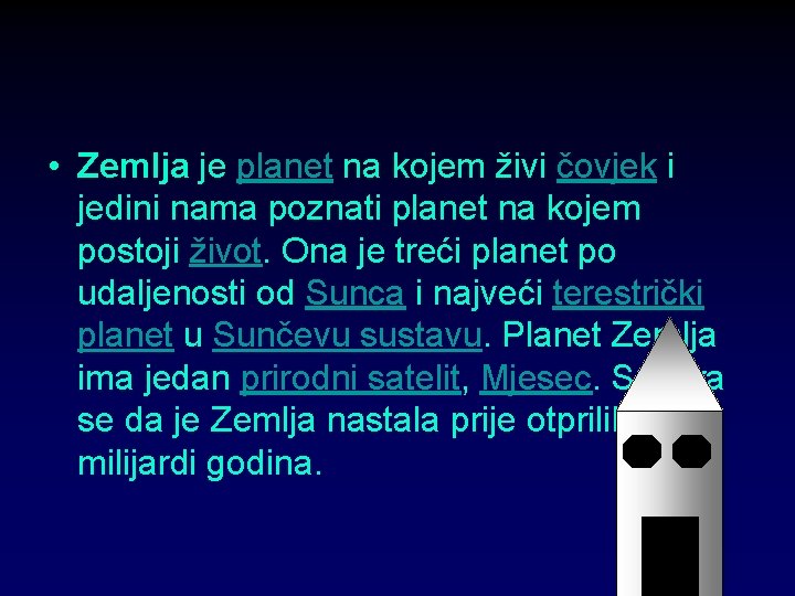  • Zemlja je planet na kojem živi čovjek i jedini nama poznati planet