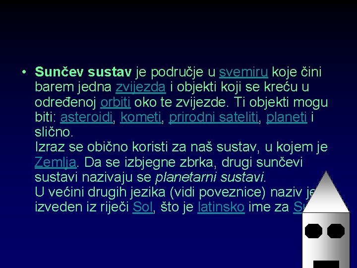  • Sunčev sustav je područje u svemiru koje čini barem jedna zvijezda i