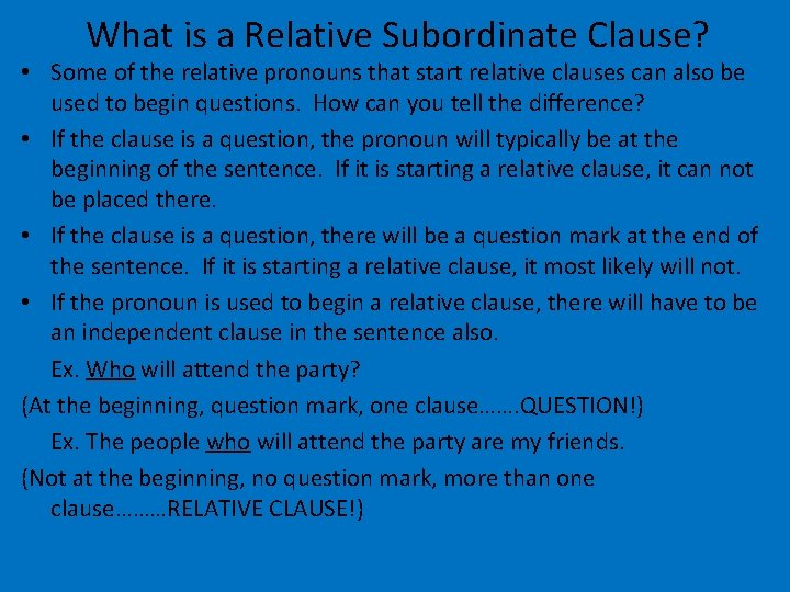 What is a Relative Subordinate Clause? • Some of the relative pronouns that start