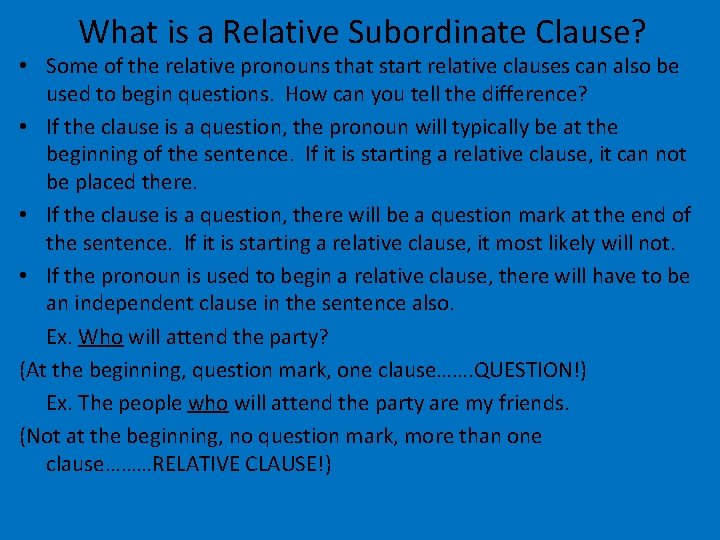 What is a Relative Subordinate Clause? • Some of the relative pronouns that start