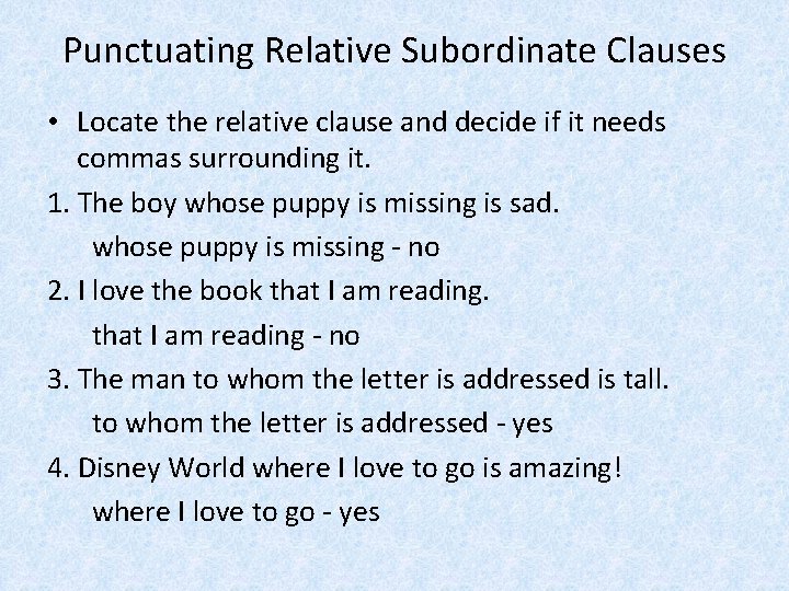 Punctuating Relative Subordinate Clauses • Locate the relative clause and decide if it needs