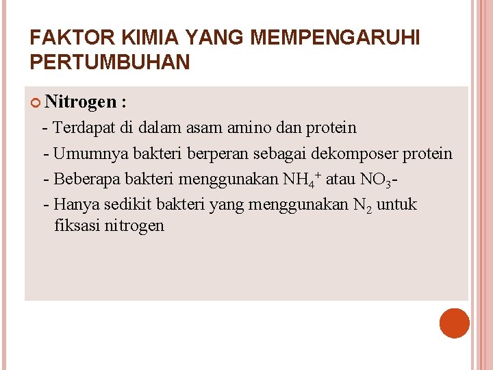 FAKTOR KIMIA YANG MEMPENGARUHI PERTUMBUHAN Nitrogen : - Terdapat di dalam asam amino dan