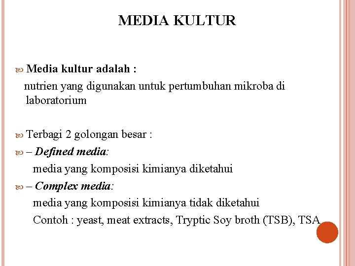 MEDIA KULTUR Media kultur adalah : nutrien yang digunakan untuk pertumbuhan mikroba di laboratorium