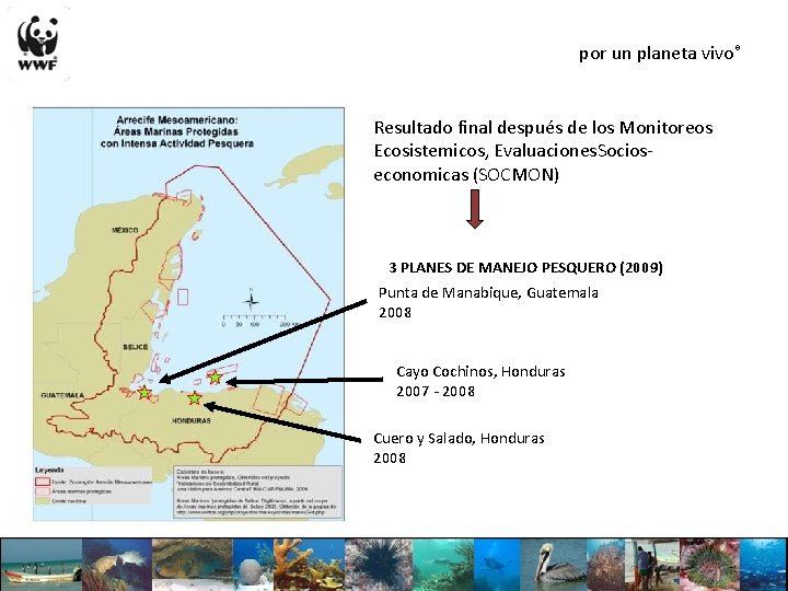 por un planeta vivo® Resultado final después de los Monitoreos Ecosistemicos, Evaluaciones. Socioseconomicas (SOCMON)