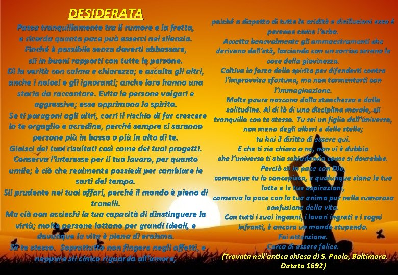 DESIDERATA poiché a dispetto di tutte le aridità e disillusioni esso è Passa tranquillamente