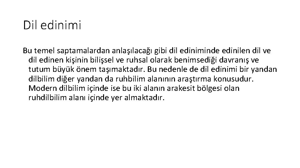Dil edinimi Bu temel saptamalardan anlaşılacağı gibi dil ediniminde edinilen dil ve dil edinen