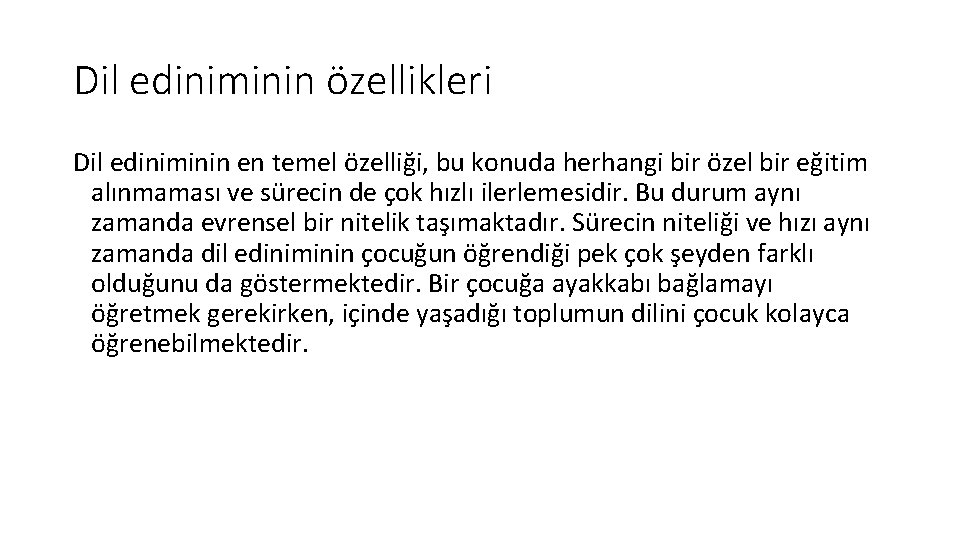 Dil ediniminin özellikleri Dil ediniminin en temel özelliği, bu konuda herhangi bir özel bir