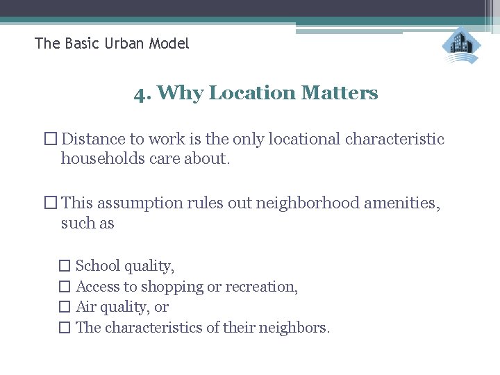 The Basic Urban Model 4. Why Location Matters � Distance to work is the