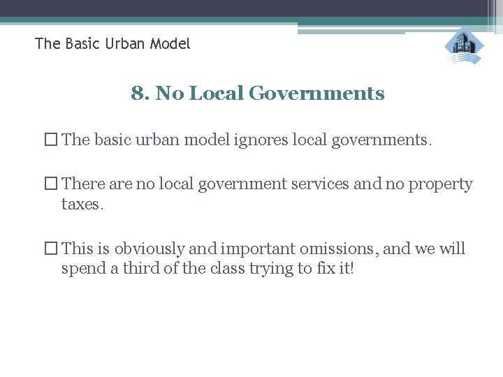 The Basic Urban Model 8. No Local Governments � The basic urban model ignores