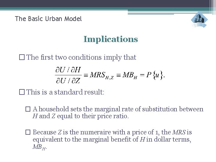 The Basic Urban Model Implications � The first two conditions imply that � This