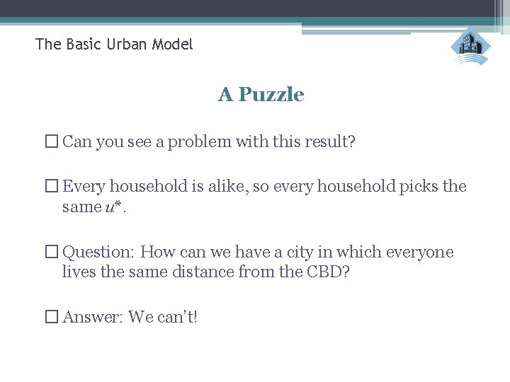 The Basic Urban Model A Puzzle � Can you see a problem with this