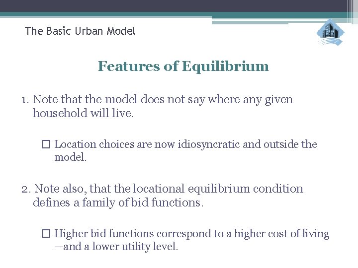 The Basic Urban Model Features of Equilibrium 1. Note that the model does not
