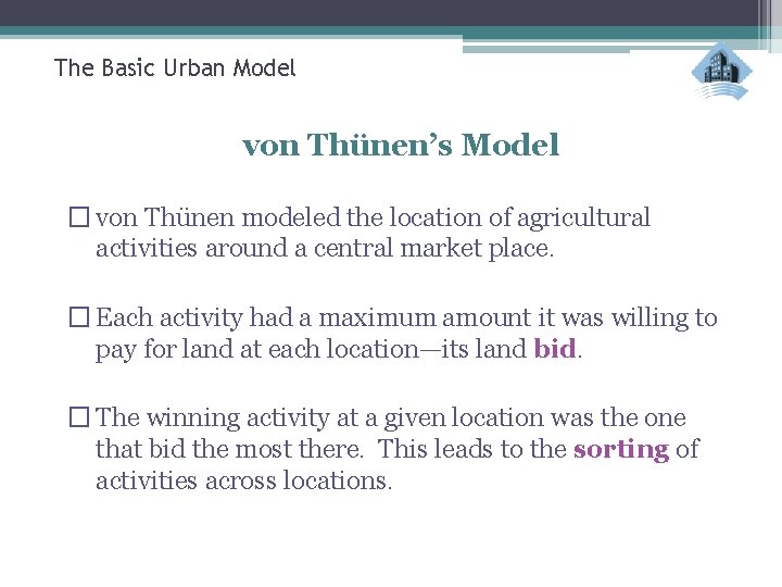 The Basic Urban Model von Thünen’s Model � von Thünen modeled the location of