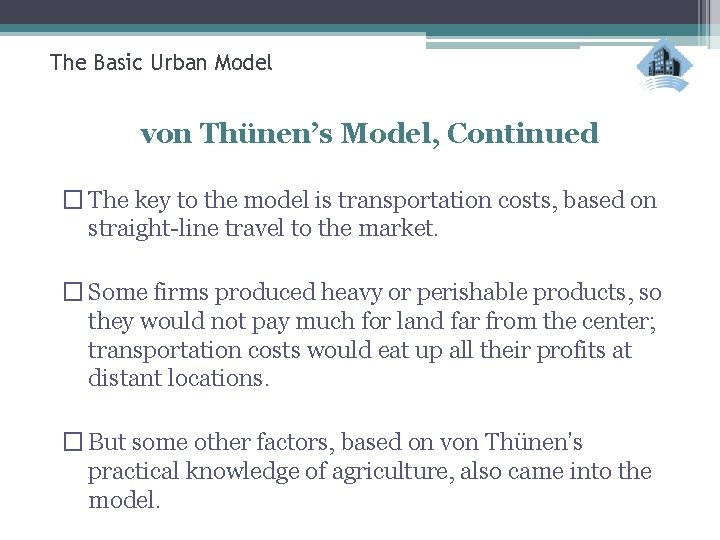 The Basic Urban Model von Thünen’s Model, Continued � The key to the model