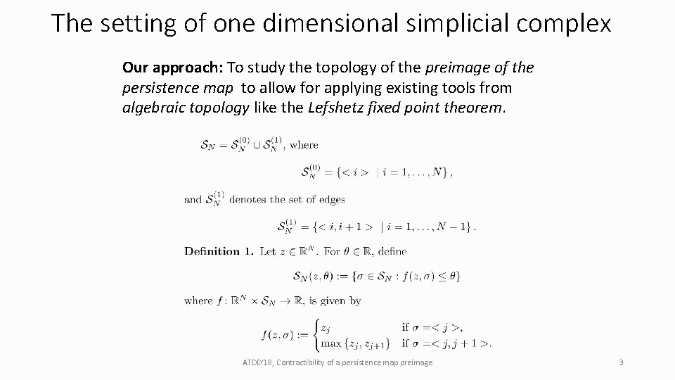 The setting of one dimensional simplicial complex Our approach: To study the topology of