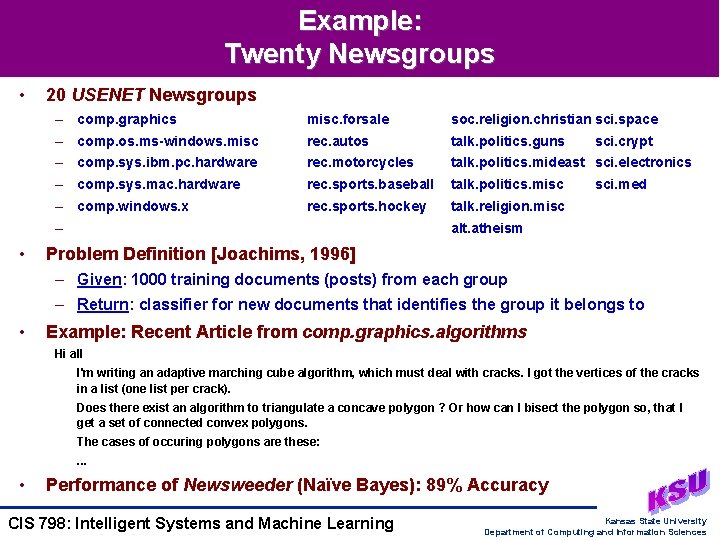 Example: Twenty Newsgroups • 20 USENET Newsgroups – comp. graphics misc. forsale soc. religion.