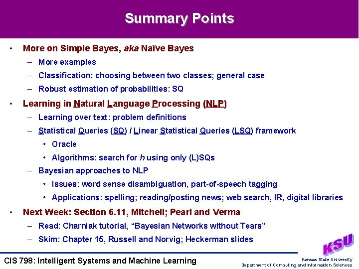 Summary Points • More on Simple Bayes, aka Naïve Bayes – More examples –