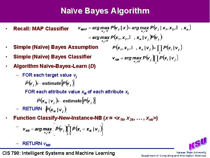 Naïve Bayes Algorithm • Recall: MAP Classifier • Simple (Naïve) Bayes Assumption • Simple