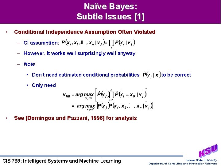 Naïve Bayes: Subtle Issues [1] • Conditional Independence Assumption Often Violated – CI assumption: