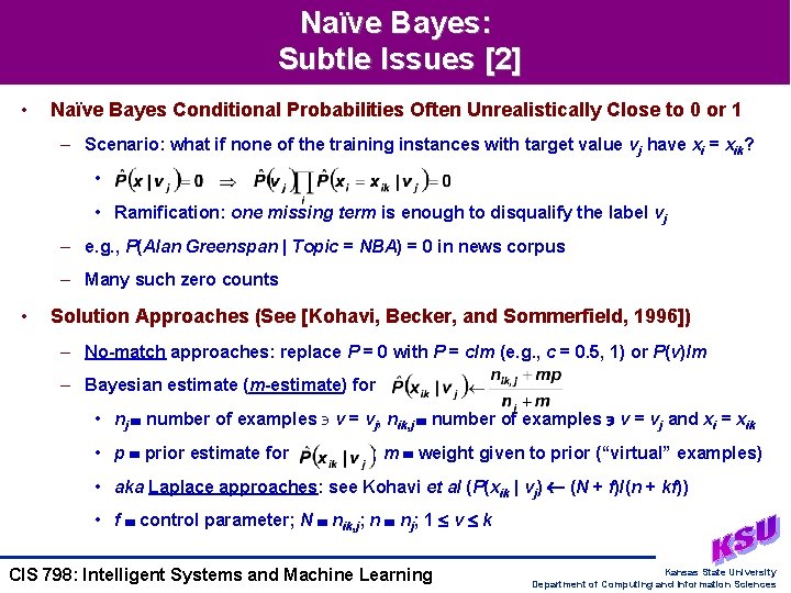 Naïve Bayes: Subtle Issues [2] • Naïve Bayes Conditional Probabilities Often Unrealistically Close to