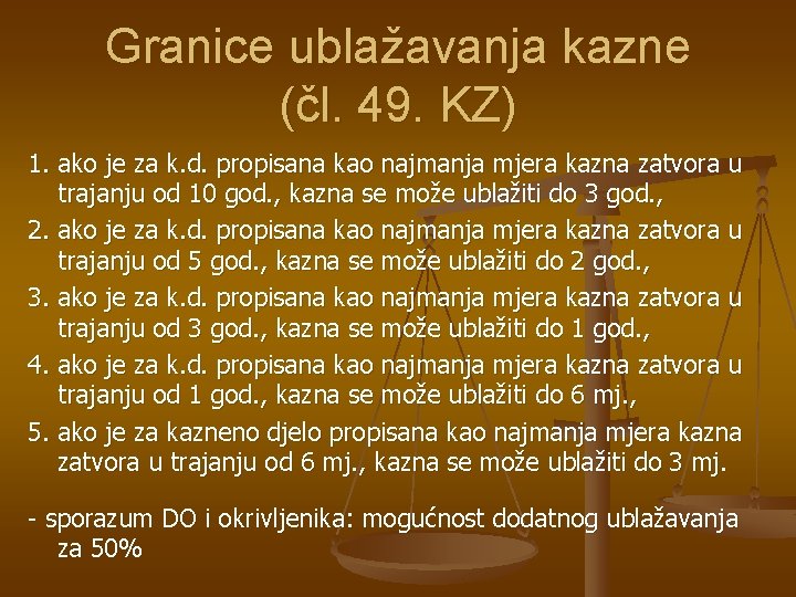 Granice ublažavanja kazne (čl. 49. KZ) 1. ako je za k. d. propisana kao