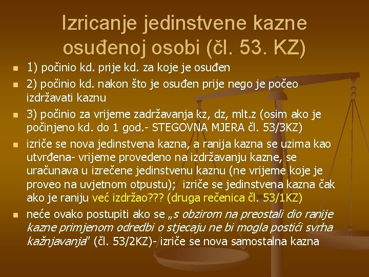 Izricanje jedinstvene kazne osuđenoj osobi (čl. 53. KZ) n n n 1) počinio kd.