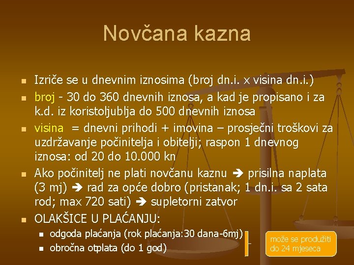 Novčana kazna n n n Izriče se u dnevnim iznosima (broj dn. i. x