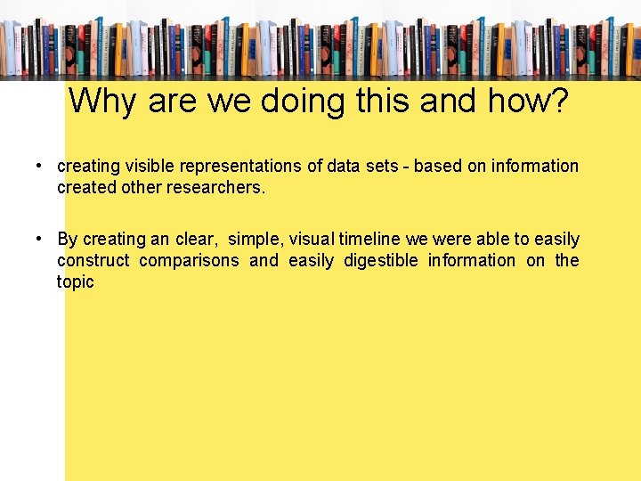 Why are we doing this and how? • creating visible representations of data sets