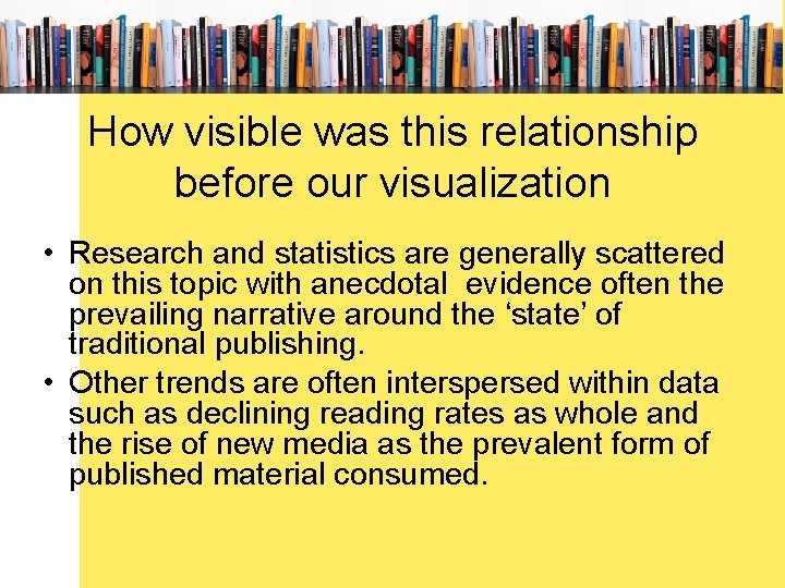 How visible was this relationship before our visualization • Research and statistics are generally