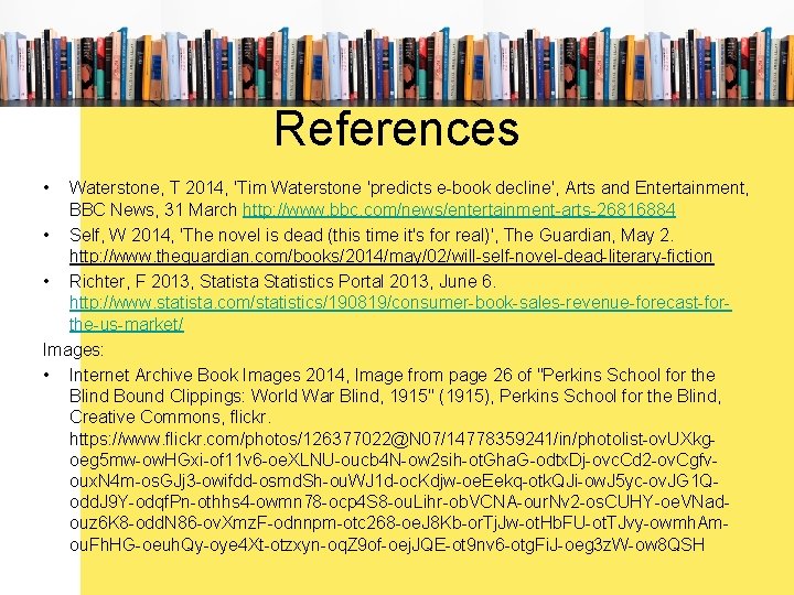 References • Waterstone, T 2014, 'Tim Waterstone 'predicts e-book decline', Arts and Entertainment, BBC