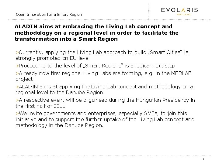 Open Innovation for a Smart Region ALADIN aims at embracing the Living Lab concept