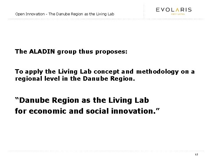 Open Innovation - The Danube Region as the Living Lab The ALADIN group thus