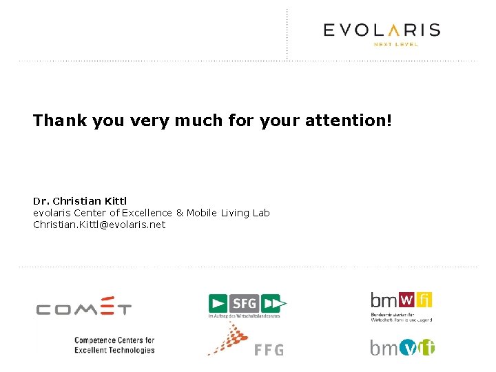 Thank you very much for your attention! Dr. Christian Kittl evolaris Center of Excellence