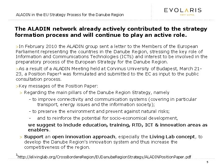 ALADIN in the EU Strategy Process for the Danube Region The ALADIN network already