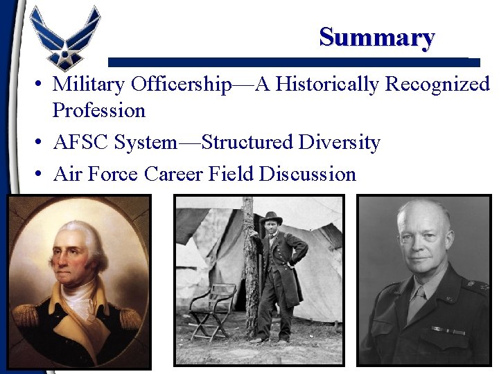 Summary • Military Officership—A Historically Recognized Profession • AFSC System—Structured Diversity • Air Force