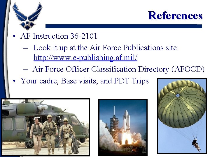 References • AF Instruction 36 -2101 – Look it up at the Air Force
