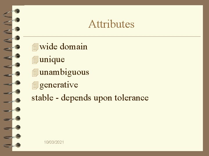 Attributes 4 wide domain 4 unique 4 unambiguous 4 generative stable - depends upon