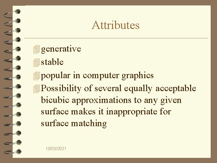 Attributes 4 generative 4 stable 4 popular in computer graphics 4 Possibility of several