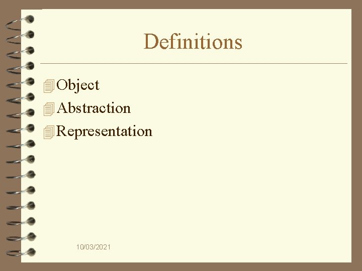 Definitions 4 Object 4 Abstraction 4 Representation 10/03/2021 