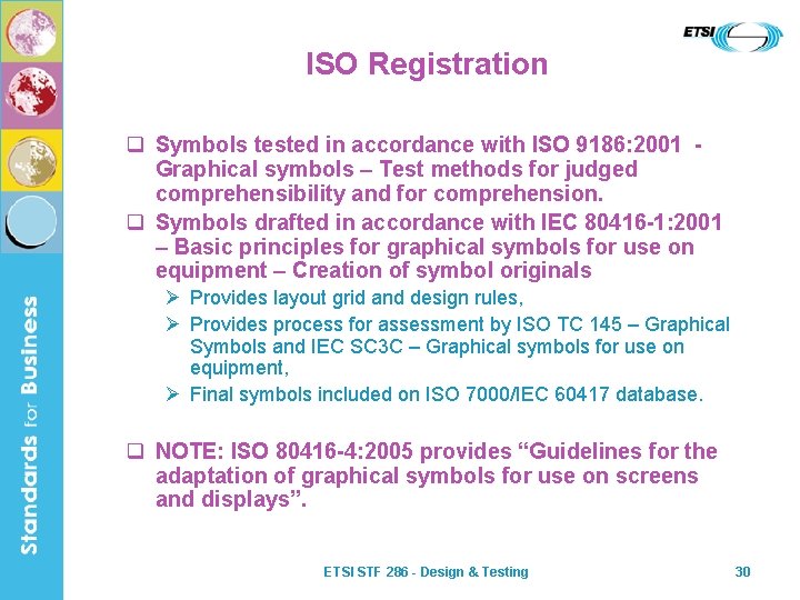 ISO Registration q Symbols tested in accordance with ISO 9186: 2001 Graphical symbols –