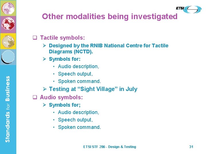 Other modalities being investigated q Tactile symbols: Ø Designed by the RNIB National Centre