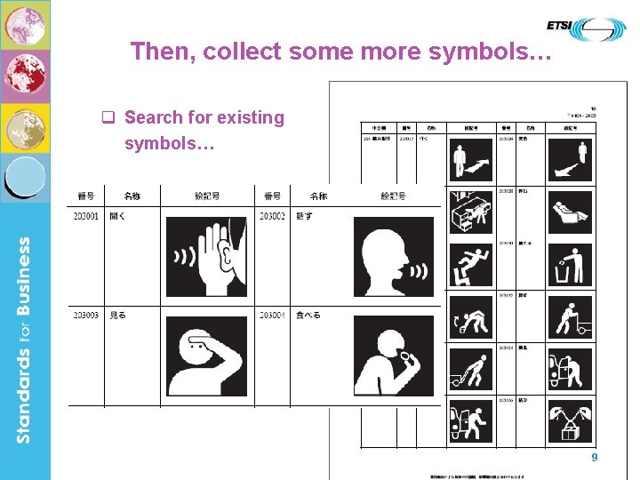 Then, collect some more symbols… q Search for existing symbols… 9 
