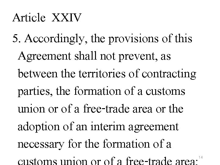 Article XXIV 5. Accordingly, the provisions of this Agreement shall not prevent, as between