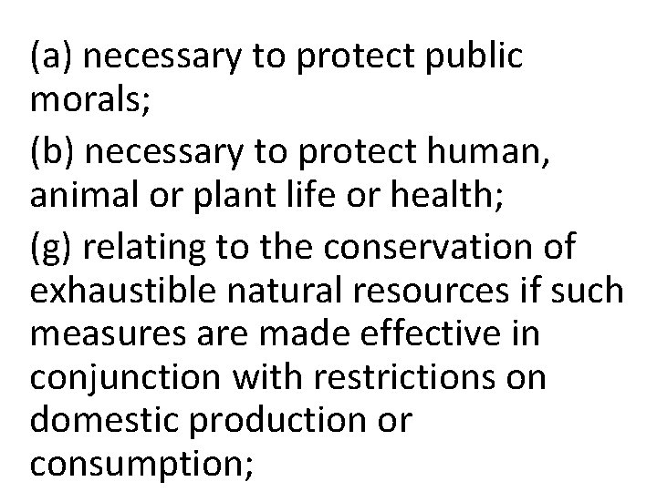 (a) necessary to protect public morals; (b) necessary to protect human, animal or plant