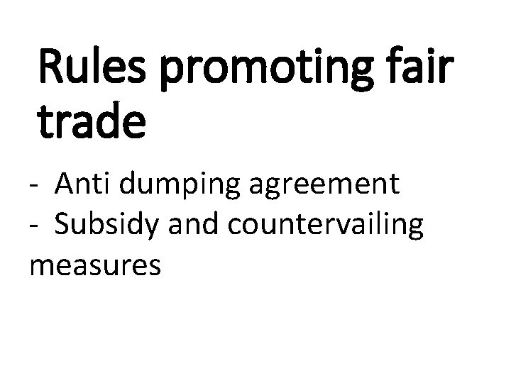Rules promoting fair trade - Anti dumping agreement - Subsidy and countervailing measures 