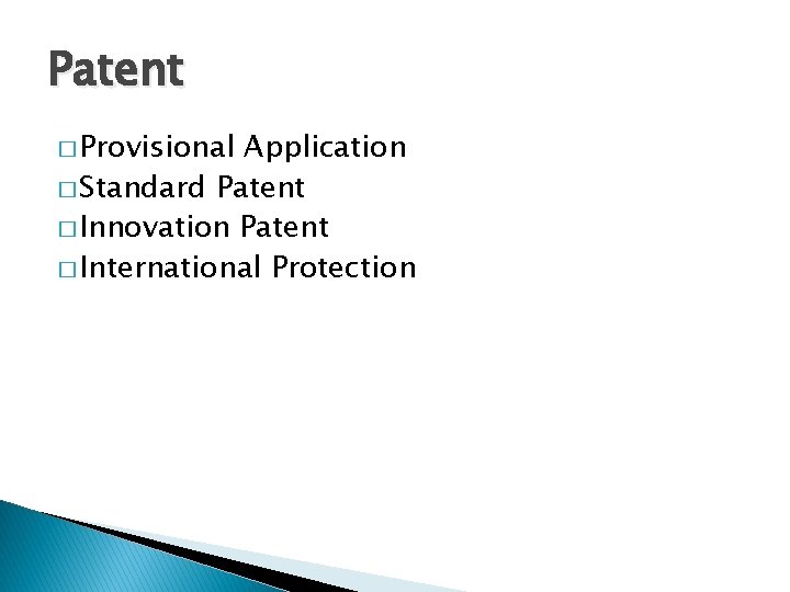 Patent � Provisional Application � Standard Patent � Innovation Patent � International Protection 