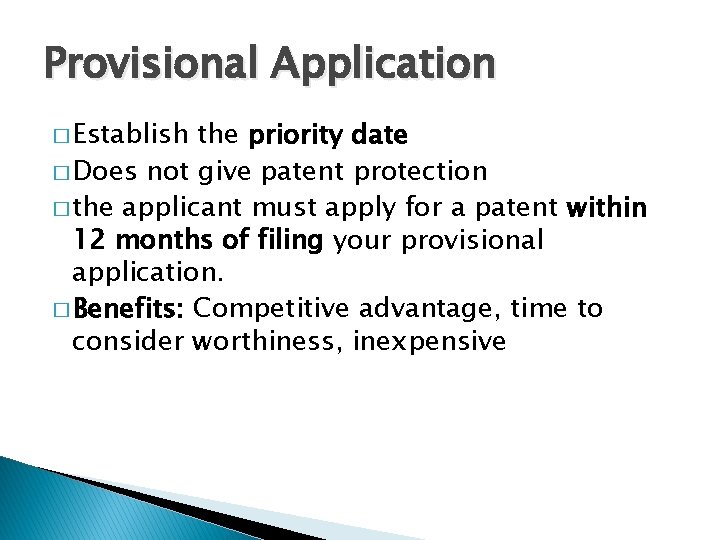 Provisional Application � Establish the priority date � Does not give patent protection �