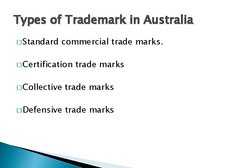 Types of Trademark in Australia � Standard commercial trade marks. � Certification trade marks